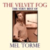The Velvet Fog: The Very Best of Mel Torme