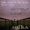 Without Love (Tony Sylla Remix) - Yves Larock, Tony Sylla & Akil Wingate lyrics