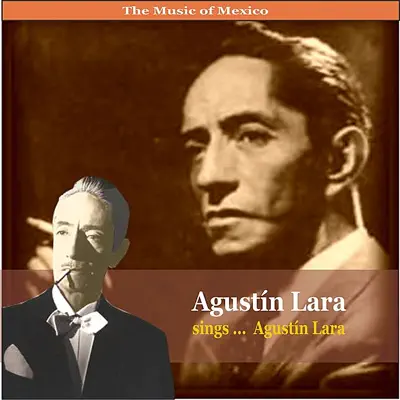 The Music of Mexico / Agustin Lara Sings ... Agustin Lara - Agustín Lara