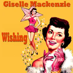 Wishing - Gisele MacKenzie Wishing - Gisele MacKenzie
