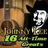 Johnny Lee: 16 All-Time Greats album lyrics, reviews, download