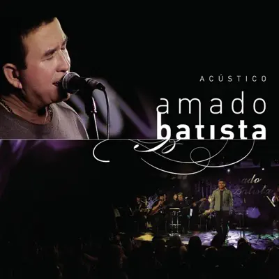 Amado Batista Acústico - Amado Batista Amado Batista Acústico - Amado Batista