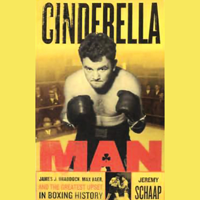 Jeremy Schaap - Cinderella Man: James Braddock, Max Baer, And the Greatest Upset in Boxing History (Unabridged) artwork