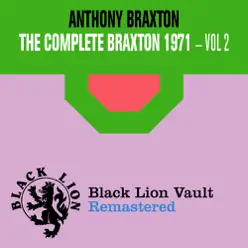The Complete Braxton 1971 Vol. 2 - Anthony Braxton The Complete Braxton 1971 Vol. 2 - Anthony Braxton