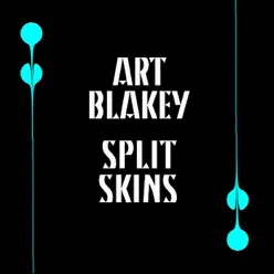 Split Skins - Art Blakey Split Skins - Art Blakey