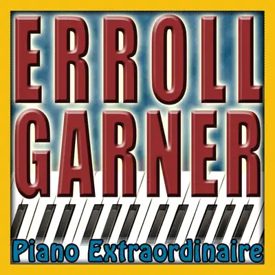 Piano Extradinaire - Erroll Garner Piano Extradinaire - Erroll Garner