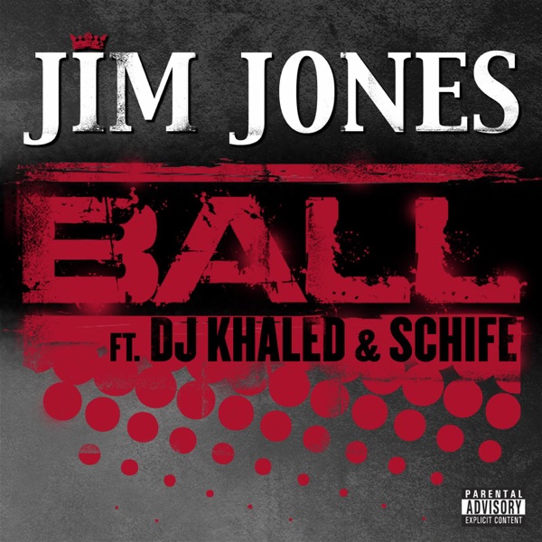 Ball (feat. DJ Khaled & Schife) - Single - Jim Jones