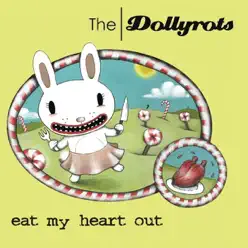 Eat My Heart Out (Plus B-sides) - The Dollyrots