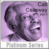 Cab Calloway - Platinum Series Vol. 1 (Digitally Remastered) artwork