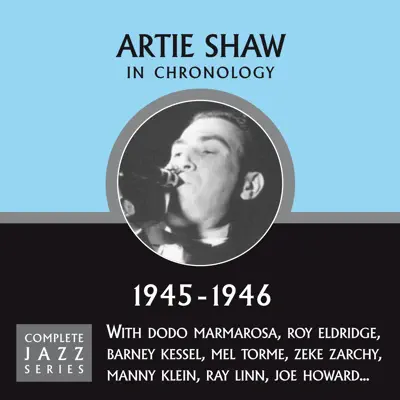 Complete Jazz Series 1945 - 1946 - Artie Shaw Complete Jazz Series 1945 - 1946 - Artie Shaw