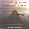 Sanger Om Havet - Livet Og Døden