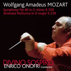 Mozart: Symphony No. 40 in G Minor, K. 550 & Serenata Notturna in D Major, K. 239 by Divino Sospiro & Enrico Onofri album reviews, ratings, credits