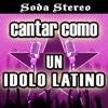 Cantar Como un Ídolo Latino: Soda Stereo