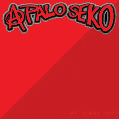 El Disko Rojo de A Palo Seko - A Palo Seko