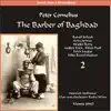 Peter Cornelius: The Barber of Baghdad, Vol. 2 album lyrics, reviews, download