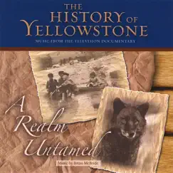 The History of Yellowstone - a Realm Untamed by Brian McBride album reviews, ratings, credits