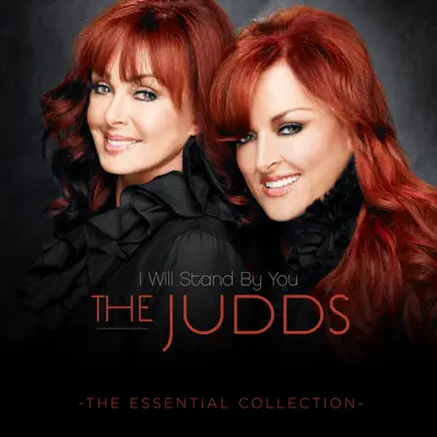 I Will Stand By You - The Essential Collection - The Judds
