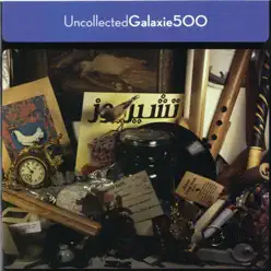 Uncollected - Galaxie 500 Uncollected - Galaxie 500