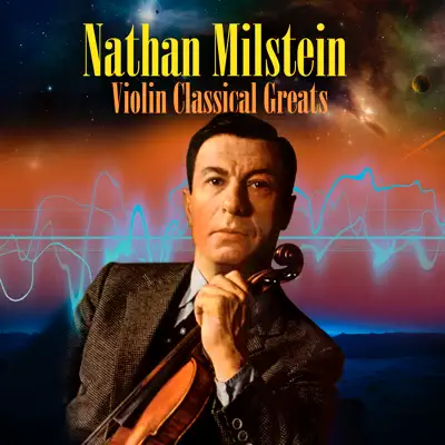 Violin Classical Greats - Nathan Milstein Violin Classical Greats - Nathan Milstein