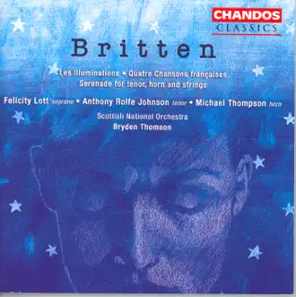 Britten: Serenade, 4 Chansons Françaises & Les Illuminations by Bryden Thomson, Felicity Lott & Royal Scottish National Orchestra album reviews, ratings, credits