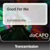 Good for Me (Eurotrance Mix) - Single album lyrics, reviews, download