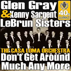 Don't get around much any more (Digitally Remastered) - Single - Glen Gray Don't get around much any more (Digitally Remastered) - Single - Glen Gray