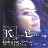 Kathleen Lundquist - Light in Our Darkness: Music for Advent and Christmas artwork