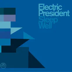 Sleep Well - Electric President