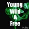 Young, Wild & Free - iHu$tla lyrics