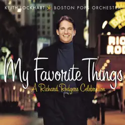 My Favorite Things - A Richard Rodgers Celebration - Boston Pops Orchestra My Favorite Things - A Richard Rodgers Celebration - Boston Pops Orchestra