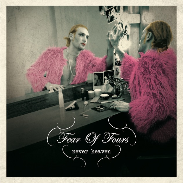 Fear Of Fours – Never Heaven