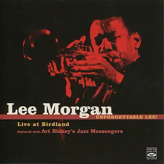 Unforgettable Lee! Live At Birdland by Lee Morgan & Art Blakey & The Jazz Messengers album reviews, ratings, credits