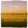 Liebe*detail Spezial - Selected Remixes