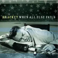 When All Else Fails - Bracket