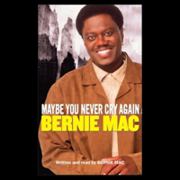 Bernie Mac - Maybe You Never Cry Again artwork