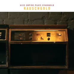 Rauschgold: Alec Empire Plays Staubgold - Alec Empire Rauschgold: Alec Empire Plays Staubgold - Alec Empire