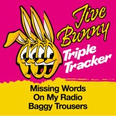 Missing Words, On My Radio, Baggy Trousers