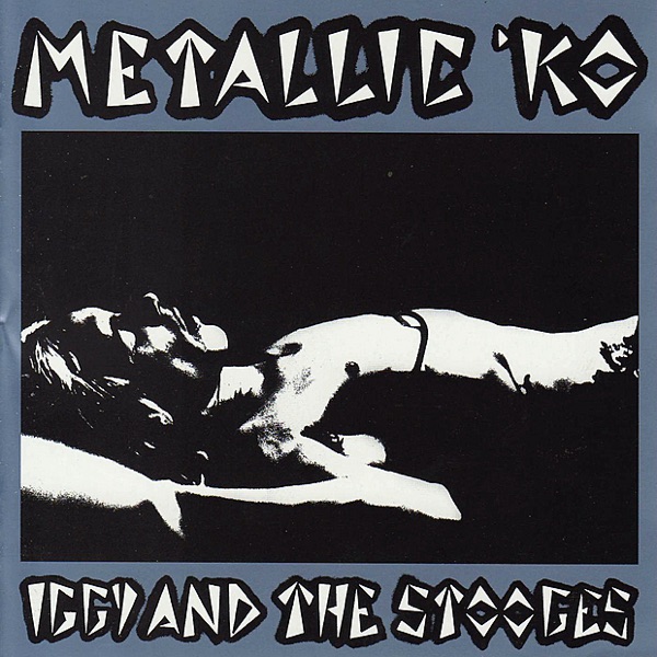 Metallic K.O. (Live in Detroit: October 6, 1973) - Iggy & The Stooges