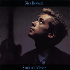 North of a Miracle (Bonus Track Version) - Nick Heyward North of a Miracle (Bonus Track Version) - Nick Heyward