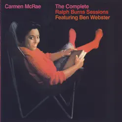 The Complete Ralph Burns Sessions Featuring Ben Webster - Carmen Mcrae