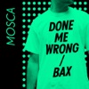 Done Me Wrong / Bax - Single, 2011