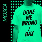 Done Me Wrong / Bax - Single