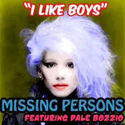 I Like Boys (feat. Dale Bozzio) - Single - Missing Persons