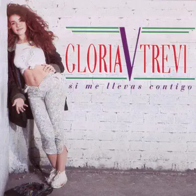 Si Me Llevas Contigo - Gloria Trevi Si Me Llevas Contigo - Gloria Trevi