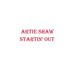 Startin' Out - Artie Shaw Startin' Out - Artie Shaw