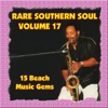 Rare Southern Soul, Vol. 17 - 15 Beach Music Gems