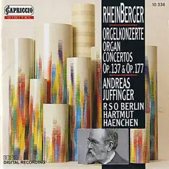 Rheinberger: Organ Concertos Nos. 1 & 2 - Suite for Violin and Organ, Op. 166 by Hartmut Haenchen, Andreas Juffinger, Rundfunk-Sinfonieorchester Berlin & Ernö Sebestyén album reviews, ratings, credits