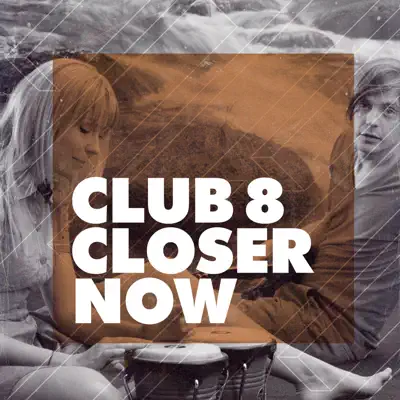 Closer Now - Single - Club 8