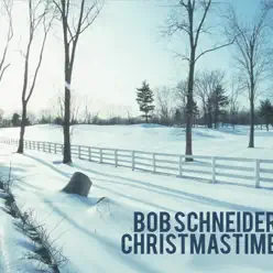 Christmastime - Bob Schneider Christmastime - Bob Schneider