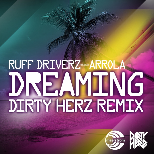Dirty dreams. Ruff Driverz Arrola.